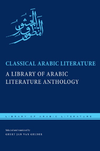 Classical Arabic Literature A Library Of Arabic Literature Anthology Geert Jan Van Gelder