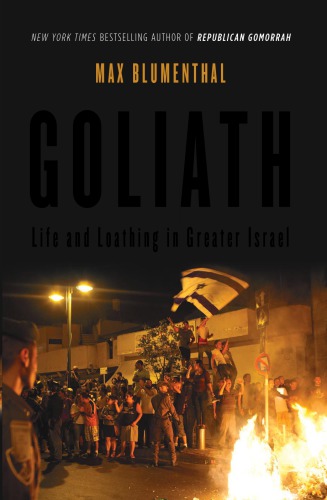 Goliath Life And Loathing In Greater Israel Max Blumenthal