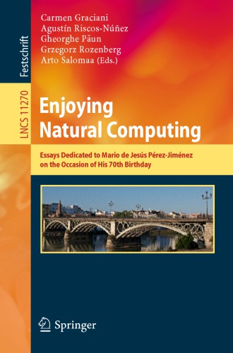 Enjoying Natural Computing Essays Dedicated To Mario De Jess Prezjimnez On The Occasion Of His 70th Birthday Carmen Graciani
