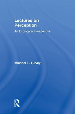 Lectures On Perception An Ecological Perspective Hardcover Michael T Turvey