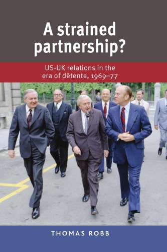 A Strained Partnership Usuk Relations In The Era Of Dtente 196977 Thomas Robb