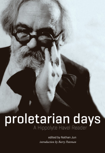 Proletarian Days A Hippolyte Havel Reader Hippolyte Havel Nathan Jun Ed