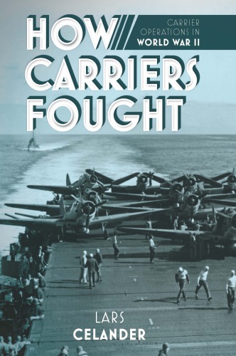 How Carriers Fought Carrier Operations In Wwii Lars Celander