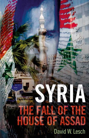 Syria The Fall Of The House Of Assad 2013 Hardcover David W Lesch