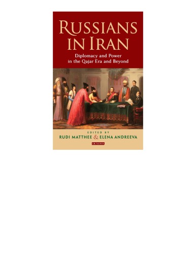 Russians In Iran Diplomacy And Power In The Qajar Era And Beyond Hardcover Rudi Matthee Elena Andreeva