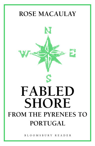 Fabled Shore From The Pyrenees To Portugal Rose Macaulay