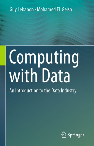 Computing With Data An Introduction To The Data Industry Guy Lebanon