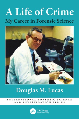 A Life Of Crime My Career In Forensic Science Douglas Lucas