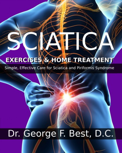 Sciatica Exercises Home Treatment Simple Effective Care For Sciatica And Piriformis Syndrome Dr George F Best
