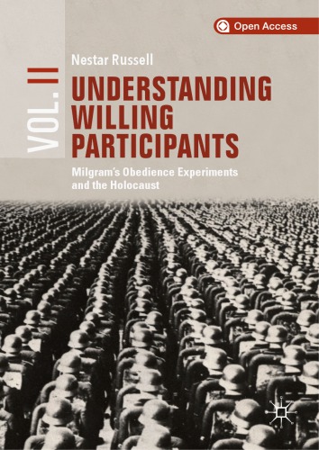 Understanding Willing Participants Volume 2 Milgrams Obedience Experiments And The Holocaust Nestar Russell