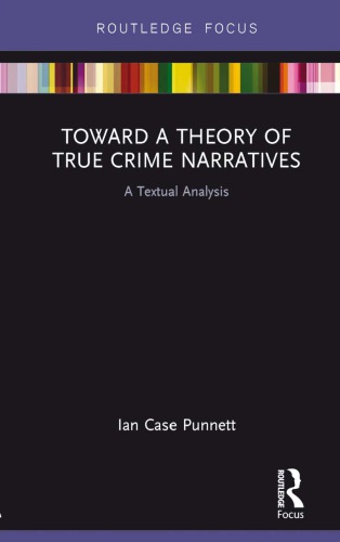 Toward A Theory Of True Crime Narratives A Textual Analysis Ian Case Punnett