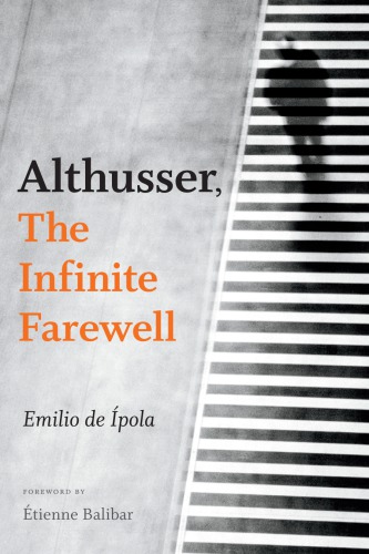 Althusser The Infinite Farewell Emilio De ípola