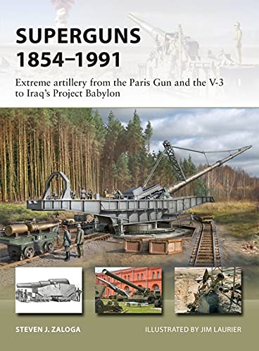Superguns 18541991 Extreme Artillery From The Paris Gun And The V3 To Iraqs Project Babylon 1st Edition Steven J Zaloga