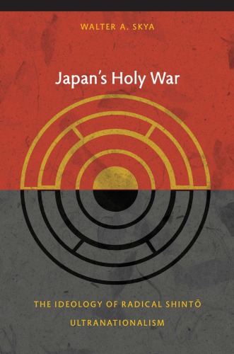 Japans Holy War The Ideology Of Radical Shinto Ultranationalism Hardcover Walter A Skya