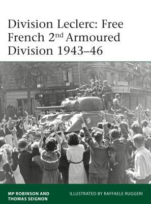 Division Leclerc The Leclerc Column And Free French 2nd Armored Division 19401946 Paperback Merlin Robinson Thomas Seignon Raffaele Ruggeri