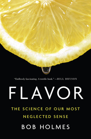 Flavor The Science Of Our Most Neglected Sense Hardcover Bob Holmes