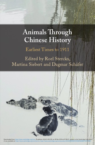 Animals Through Chinese History Earliest Times To 1911 Dagmar Schafer Martina Siebert Roel Sterckx