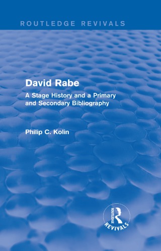 David Rabe A Stage History And A Primary And Secondary Bibliography Reprint Philip C Kolin