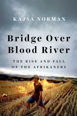 Bridge Over Blood River The Afrikaners Fight For Survival Hardcover Kajsa Norman
