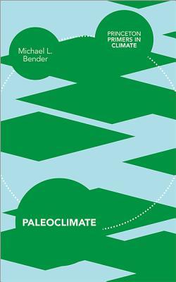Paleoclimate 1st Michael L Bender