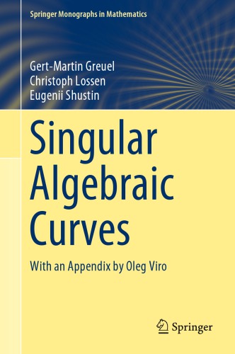 Singular Algebraic Curves With An Appendix By Oleg Viro Gertmartin Greuel