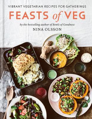 Feasts Of Veg Vibrant Vegetarian Recipes For Gatherings Hardcover Nina Olsson