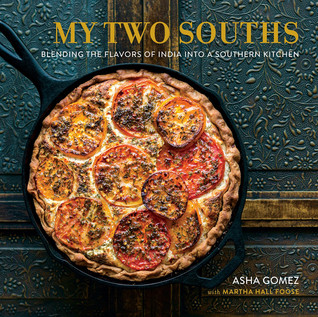 My Two Souths Blending The Flavors Of India Into A Southern Kitchen Hardcover Asha Gomez Martha Hall Foose