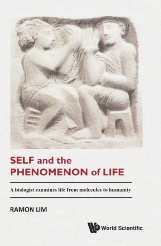 Self And The Phenomenon Of Life A Biologist Examines Life From Molecules To Humanity Ramon Lim