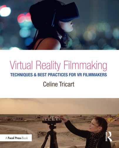 Virtual Reality Filmmaking Techniques Best Practices For Vr Filmmakers Paperback Celine Tricart
