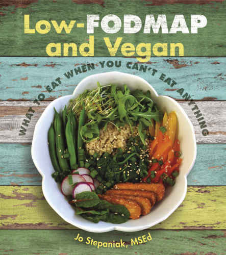 Lowfodmap And Vegan What To Eat When You Cant Eat Anything 1 Edition Jo Stepaniak