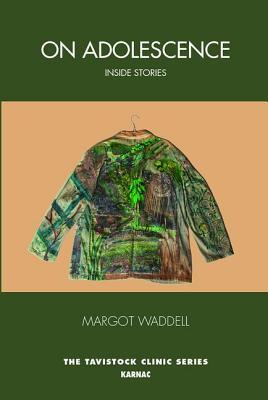 On Adolescence Inside Stories Tavistock Clinic Series Paperback Margot Waddell