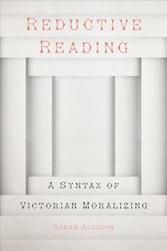 Reductive Reading A Syntax Of Victorian Moralizing Hardcover Sarah Danielle Allison