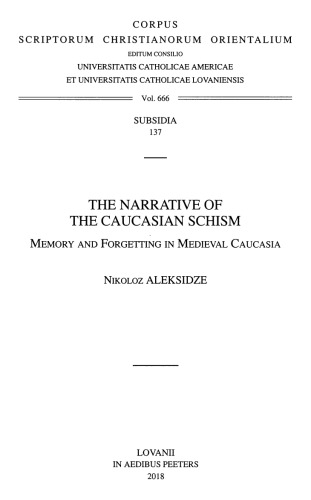 The Narrative Of The Caucasian Schism Memory And Forgetting In Medieval Caucasia Aleksidze