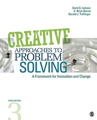 Creative Approaches To Problem Solving A Framework For Innovation And Change 3rd Scott G Isaksen Donald J Treffinger K Brian Dorval Henry Isaksen