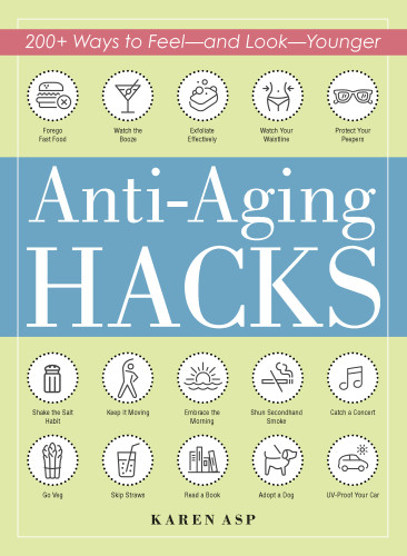 Antiaging Hacks 200 Ways To Feel And Look Younger Asp Karen