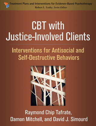 Cbt With Justiceinvolved Clients Interventions For Antisocial And Selfdestructive Behaviors Paperback Raymond Chip Tafrate Damon Mitchell David J Simourd