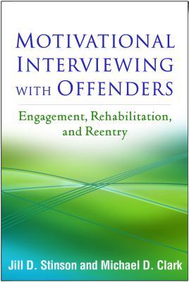 Motivational Interviewing With Offenders Engagement Rehabilitation And Reentry Hardcover Jill D Stinson
