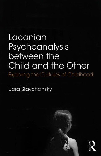 Lacanian Psychoanalysis Between The Child And The Other Exploring The Cultures Of Childhood Paperback Liora Stavchansky Slomianski