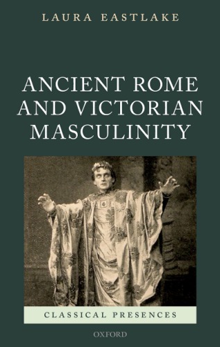 Ancient Rome And Victorian Masculinity Hardcover Laura Eastlake