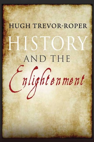 History And The Enlightenment Hugh Trevorroper John Robertson