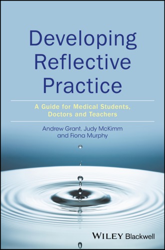Developing Reflective Practice A Guide For Medical Students Doctors And Teachers Andrew Grant