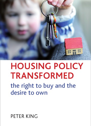 Housing Policy Transformed The Right To Buy And The Desire To Own Peter King