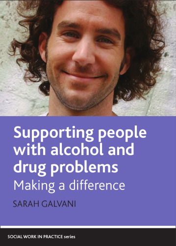 Supporting People With Alcohol And Drug Problems Making A Difference Sarah Galvani