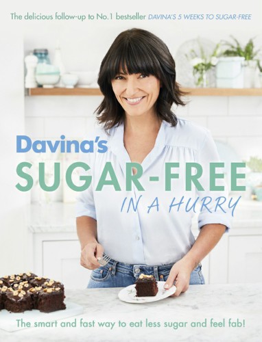 Sugarfree In A Hurry The Smart Way To Eat Less Sugar And Feel Fantastic Davina Mccall