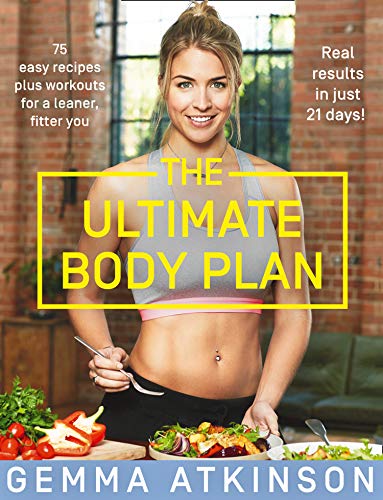 The Ultimate Body Plan 75 Easy Recipes Plus Workouts For A Leaner Fitter You Original Retail Gemma Atkinson