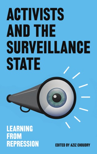 Activists And The Surveillance State Learning From Repression Aziz Choudry