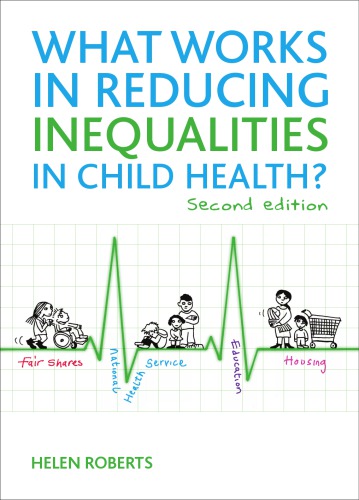 What Works In Reducing Inequalities In Child Health 2nd Helen Roberts