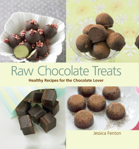 Raw Chocolate Treats Healthy Recipes For The Chocolate Lover Jessica Fenton