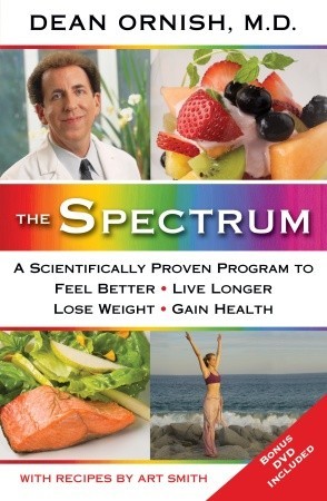 The Spectrum A Scientifically Proven Program To Feel Better Live Longer Lose Weight And Gain Health Hardcover Dean Ornish