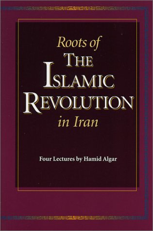 Roots Of The Islamic Revolution In Iran Paperback Hamid Algar